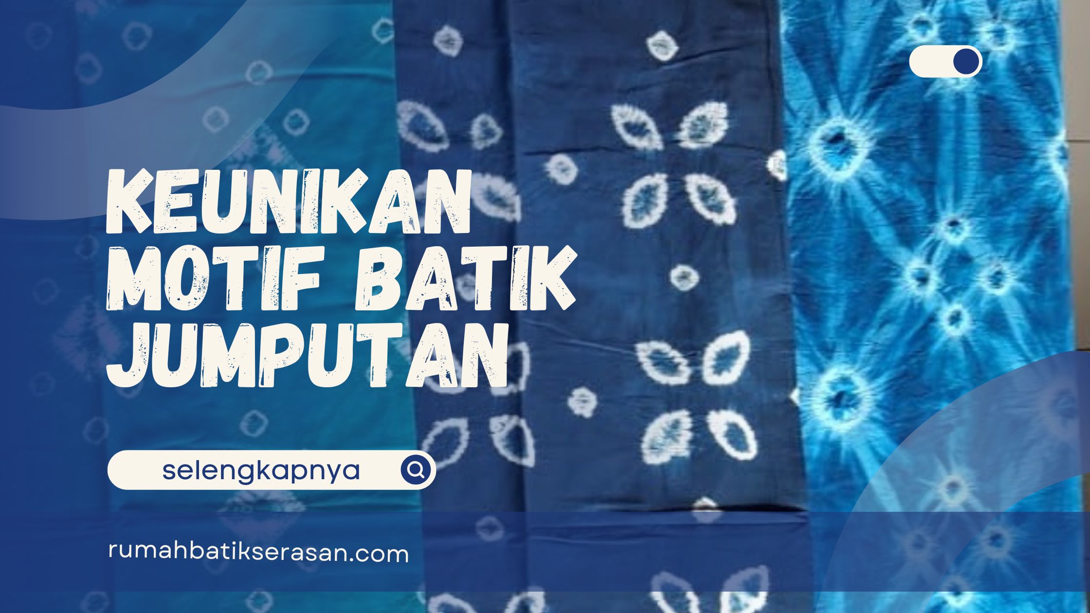 Keunikan Motif Batik Jumputan dan Teknik Pembuatannya