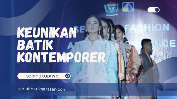Keunikan Batik Kontemporer, Desain Modern yang Tetap Mempertahankan Nilai Tradisi