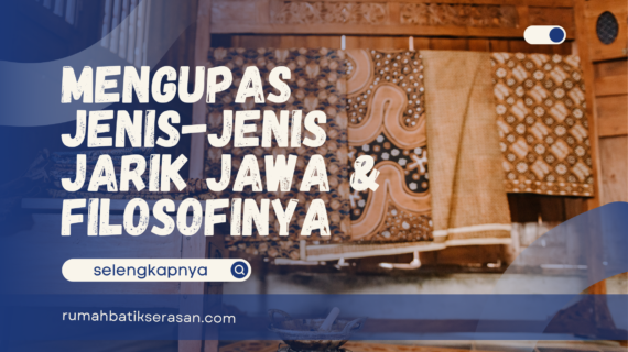 Mengupas Jenis – Jenis Jarik Jawa dan Filosofinya
