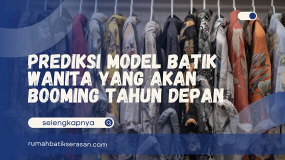 Prediksi Model Batik Wanita yang Akan Booming Tahun Depan