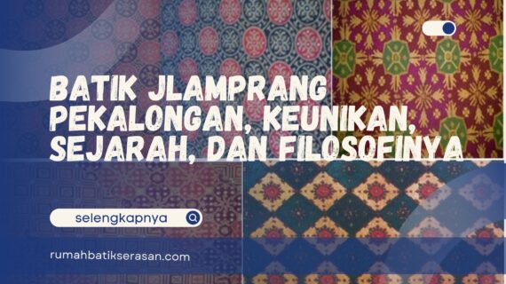 Batik Jlamprang Pekalongan, Keunikan, Sejarah, dan Filosofinya
