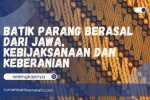 Batik Parang Berasal dari Jawa, Kebijaksanaan dan Keberanian