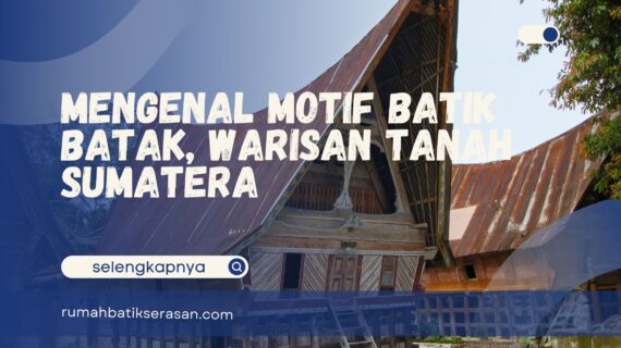 Mengenal Motif Batik Batak, Warisan Tanah Sumatera