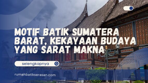 Motif Batik Sumatera Barat, Kekayaan Budaya yang Sarat Makna