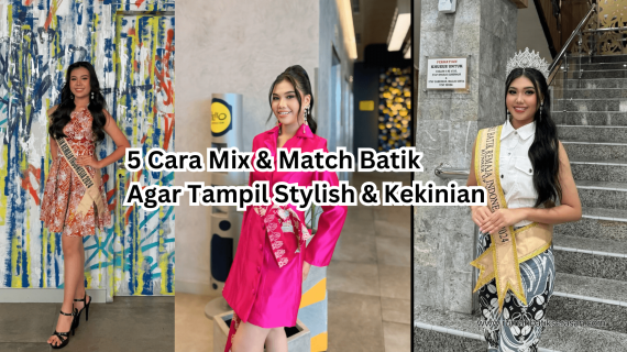 5 Cara Mix & Match Batik Agar Tampil Stylish & Kekinian