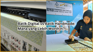 Batik Digital vs Batik Handmade Mana yang Lebih Worth It